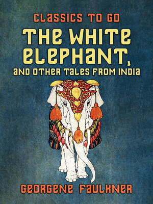 cover image of The White Elephant, and Other Tales From India
